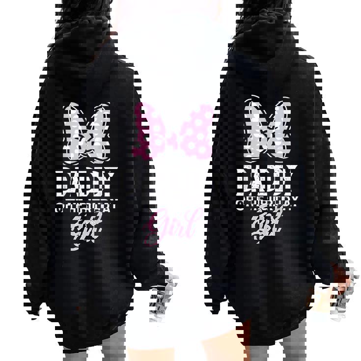 Daddy Of The Birthday Girl Cute Pink Bow Family Matching Women Oversized Hoodie Back Print