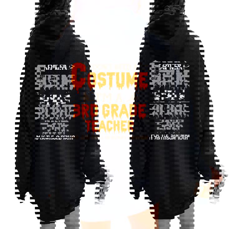 I Don't Need A Costume I'm A 3Rd Grade Teacher ハロウィン レディース オーバーサイズ パーカー バックプリント