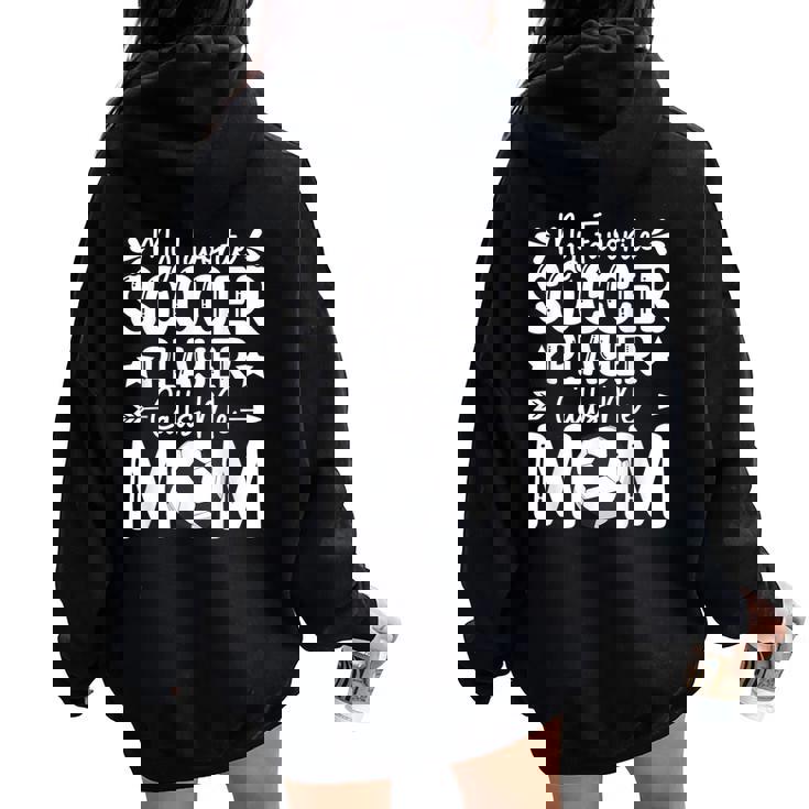 My Favorite Soccer Player Calls Me Mom Women Oversized Hoodie Back Print My Favorite Soccer Player Calls Me Mom Women Oversized Hoodie Back Print