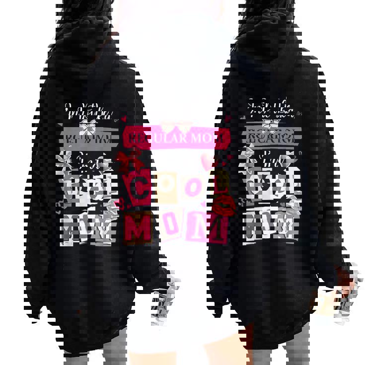 Mother Day I'm Not Like A Regular Mom I'm A Cool-Mom Women Oversized Hoodie Back Print Mother Day I'm Not Like A Regular Mom I'm A Cool-Mom Women Oversized Hoodie Back Print