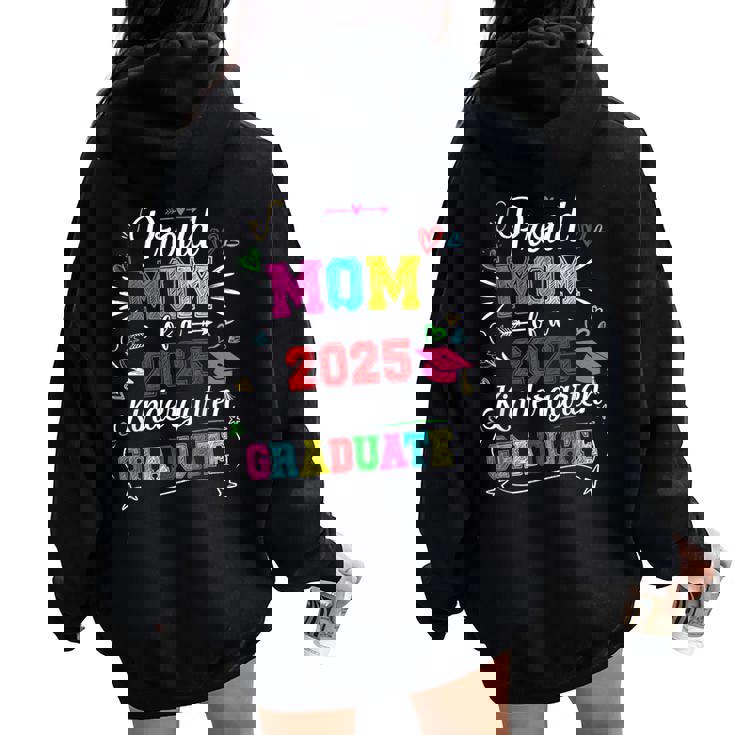 Proud Mom Of A Class Of 2025 Kindergarten Graduate Women Oversized Hoodie Back Print