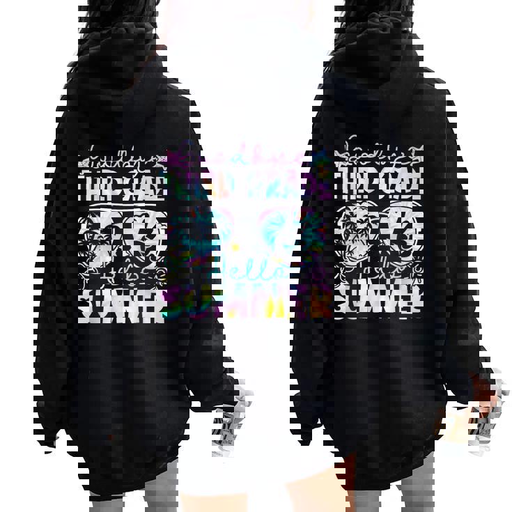 Goodbye 3Rd Grade Hello Summer Third Grade Last Day School Women Oversized Hoodie Back Print