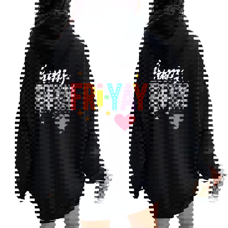 Happy Fri Yay Friday Lovers Teacher Fri Yay Weekend Women Oversized Hoodie Back Print