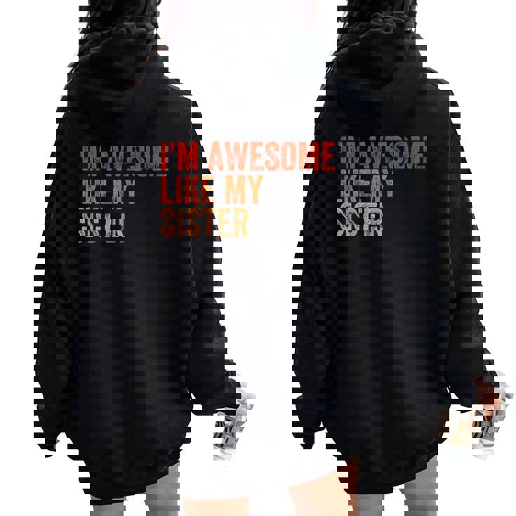 I'm Awesome Like My Sister Retro Fathers Day Women Oversized Hoodie Back Print