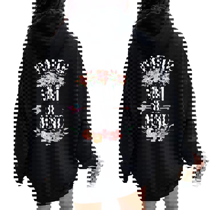 La Mejor Mami Del Mundo Español Mamá Floral Women Oversized Hoodie Back Print