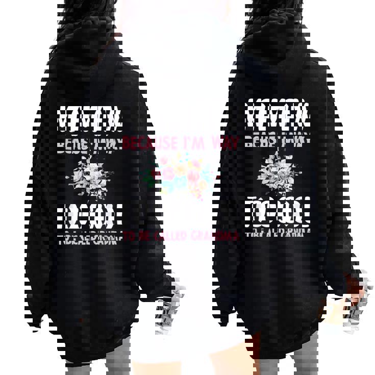 Mamaw Because I'm Too Cool Be Called Grandma Floral Flower Women Oversized Hoodie Back Print Mamaw Because I'm Too Cool Be Called Grandma Floral Flower Women Oversized Hoodie Back Print