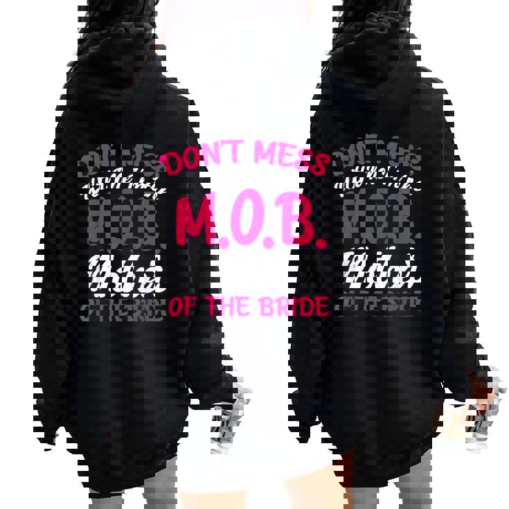 Mother Of The Bride Don't Mess With The MOB Mom Women Oversized Hoodie Back Print