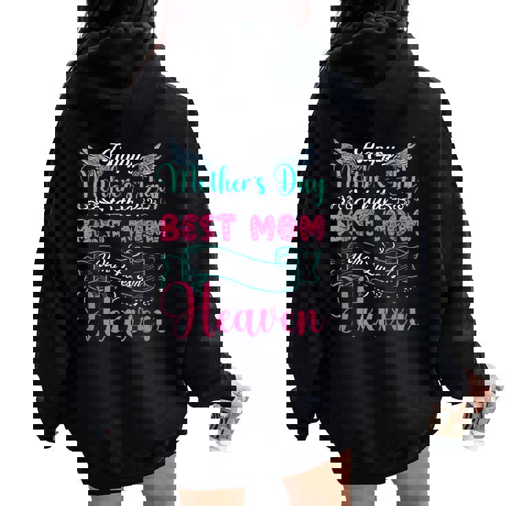 Mother's Day To The Best Mom Who Lives In Heaven Proud Mom Women Oversized Hoodie Back Print