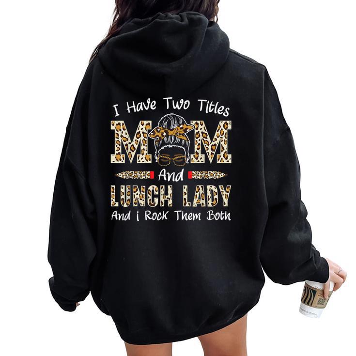 Mum And Lunch Lady Cafeteria Worker Mother's Day Lunch Lady Women Oversized Hoodie Back Print