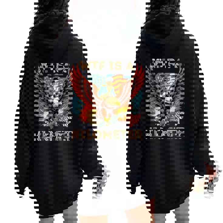 Patriotic Eagle Sarcastic Humor 4Th Of July Kilometer Women Oversized Hoodie Back Print