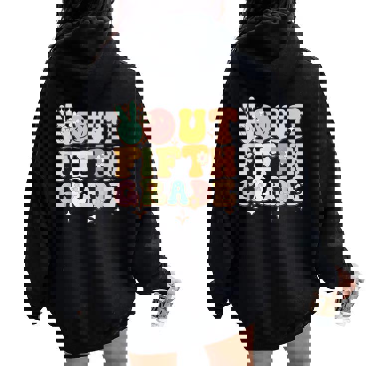 Peace Out Fifth Grade 5Th Grade Last Day Of School Groovy Women Oversized Hoodie Back Print Peace Out Fifth Grade 5Th Grade Last Day Of School Groovy Women Oversized Hoodie Back Print