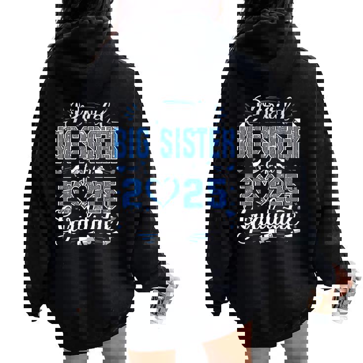 Proud Big Sister Of A Class Of 2025 Graduate 2025 Senior Women Oversized Hoodie Back Print