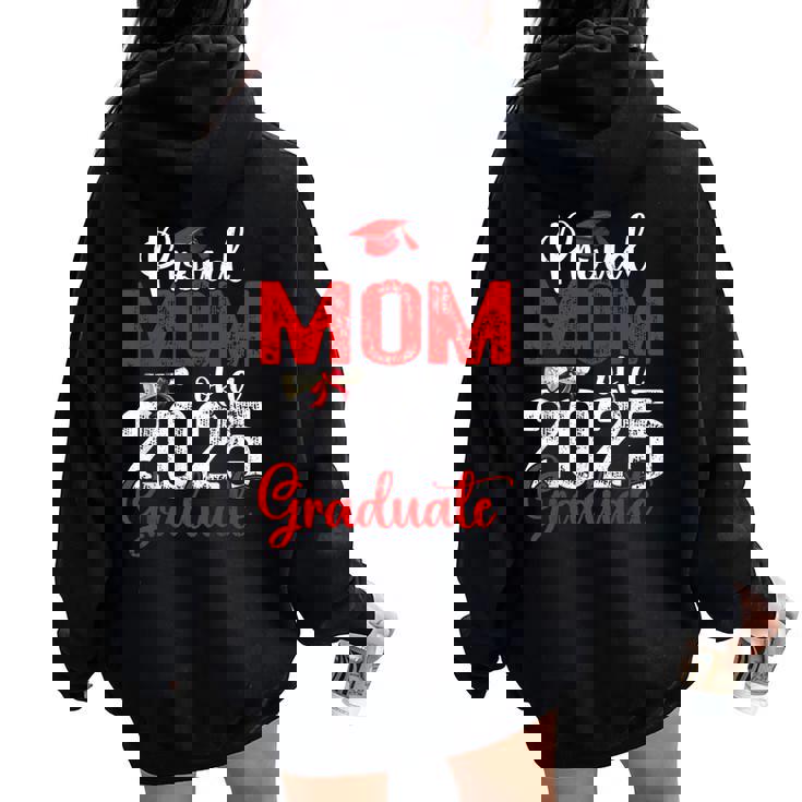 Proud Mom Of A Class Of 2025 Graduate Senior Graduation Women Oversized Hoodie Back Print