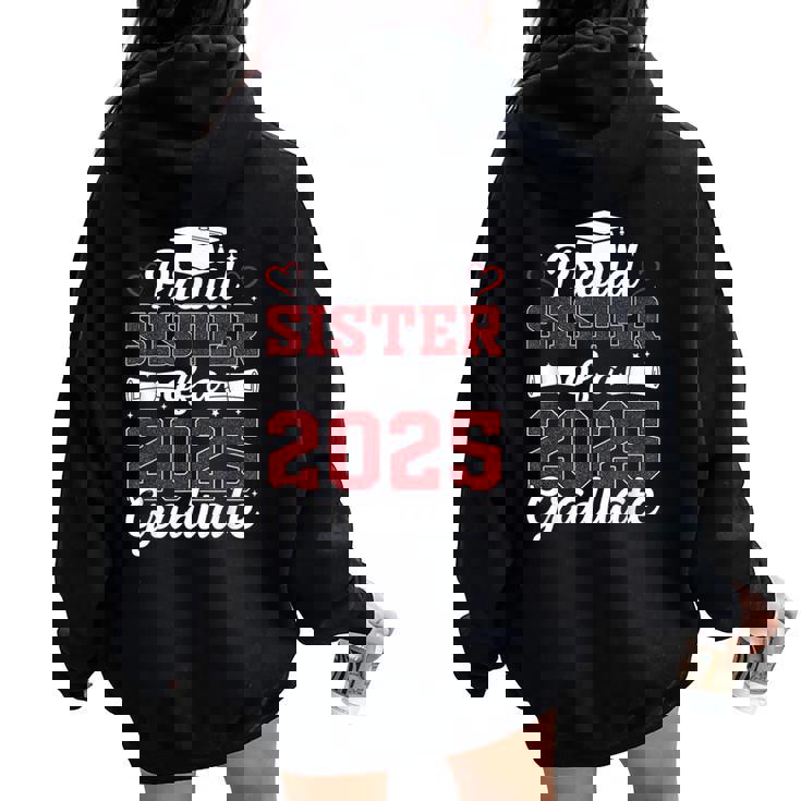 Proud Sister Of A 2025 Graduate Class Of 2025 Graduation Women Oversized Hoodie Back Print