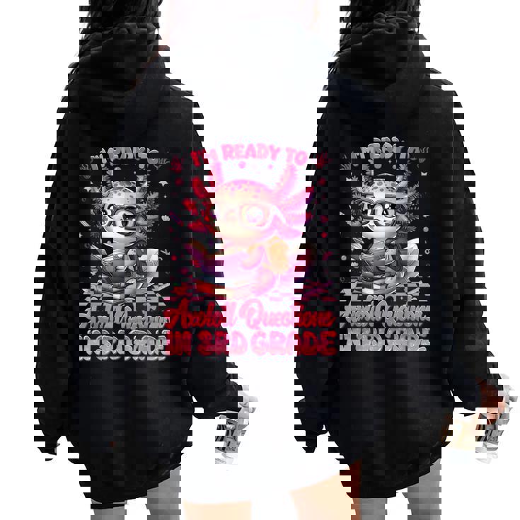 Ready To 3Rd Grade Axolotl Question First Day Of School Girl Women Oversized Hoodie Back Print
