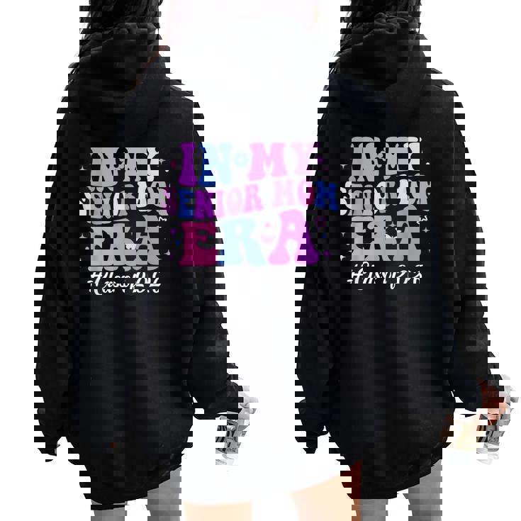 In My Senior Mom Era Class Of 2026 Groovy Senior Mom 2026 Women Oversized Hoodie Back Print