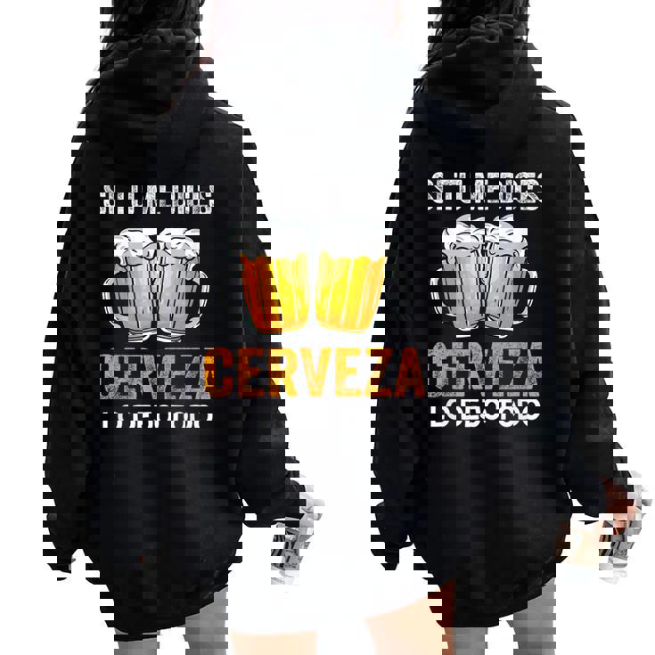Si Tu Me Dices Cerveza Beer Lovers Regalo Cerveza Amantes Women Oversized Hoodie Back Print