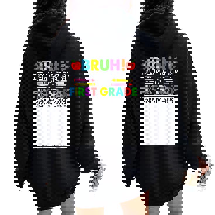 Student Signature Bruh It's My Last Day Of 1St Grade Sign My Women Oversized Hoodie Back Print Student Signature Bruh It's My Last Day Of 1St Grade Sign My Women Oversized Hoodie Back Print