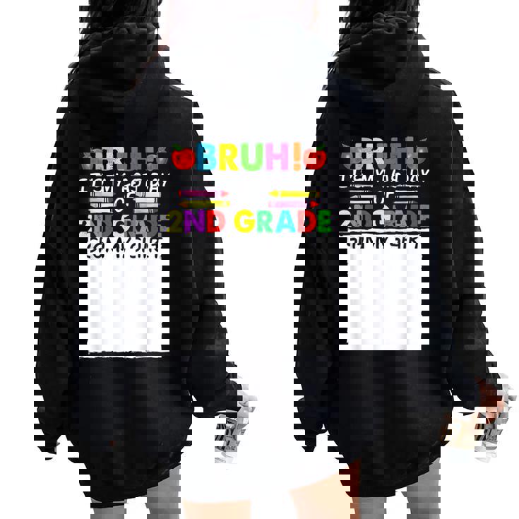 Student Signature Bruh It's My Last Day Of 2Nd Grade Sign My Women Oversized Hoodie Back Print