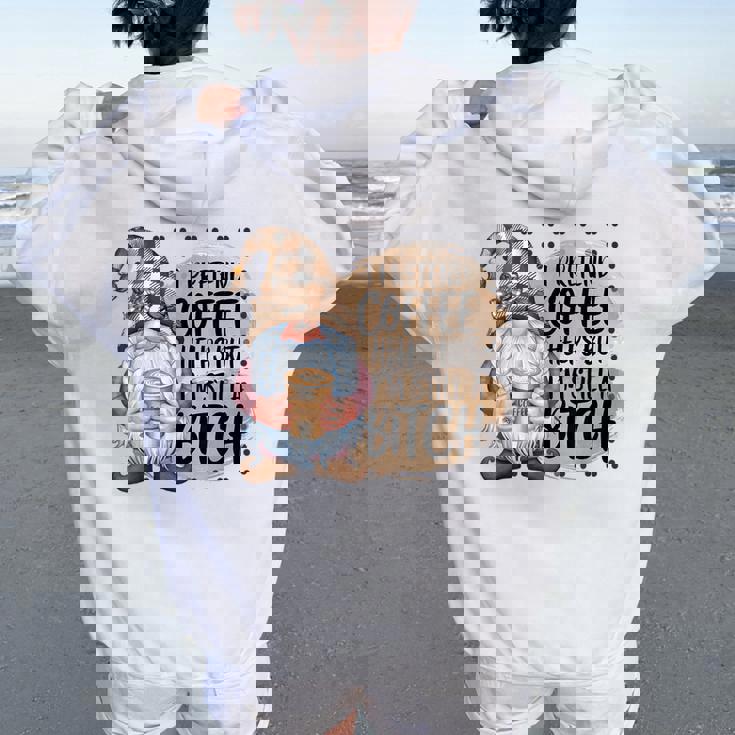 Gnome Coffee Lover I Pretend Coffee Help But I'mtill A レディース オーバーサイズ パーカー バックプリント