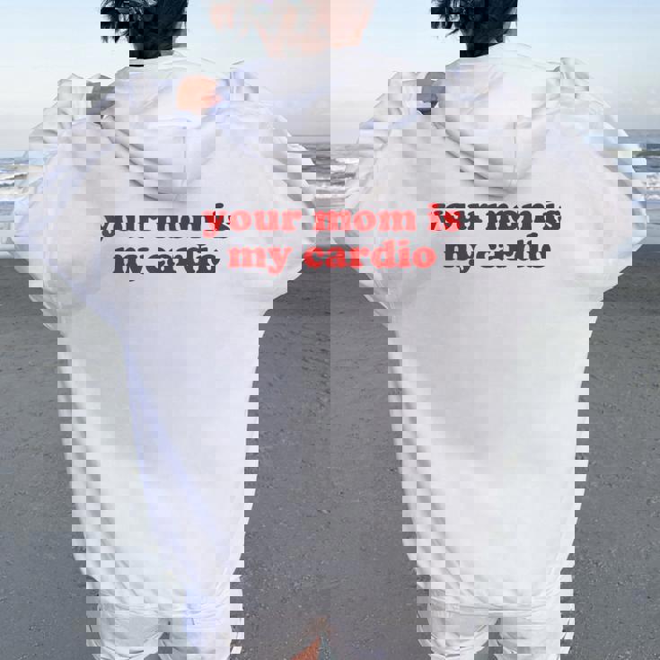 Your Mom Is My Cardio Y2k Aesthetic レディース オーバーサイズ パーカー バックプリント