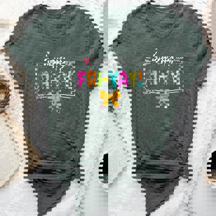 Happy Fri-Yay Friday Lovers Fun Teacher Life Friyay Weekend Bella Canvas T-shirt