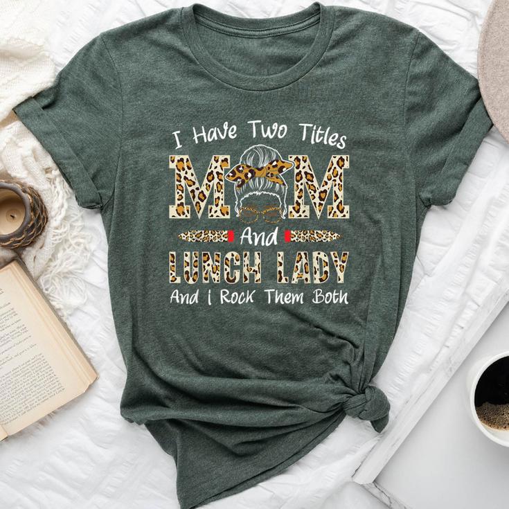 Mum And Lunch Lady Cafeteria Worker Mother's Day Lunch Lady Bella Canvas T-shirt