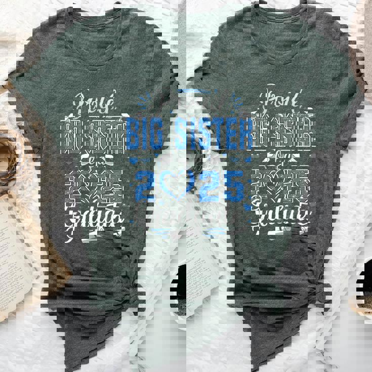 Proud Big Sister Of A Class Of 2025 Graduate 2025 Senior Bella Canvas T-shirt