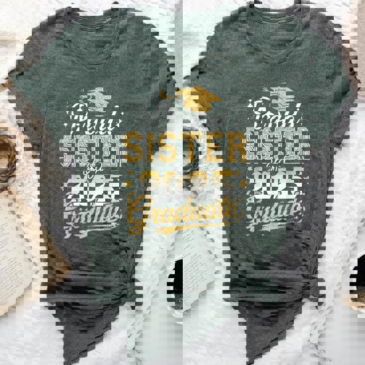 Proud Sister Of A Class Of 2025 Graduate Senior Graduation Bella Canvas T-shirt