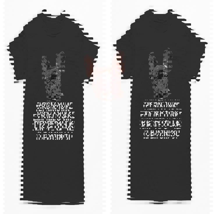 Every Snack You Make French Bulldog Mom And Frenchie Dad Unisex T-Shirt