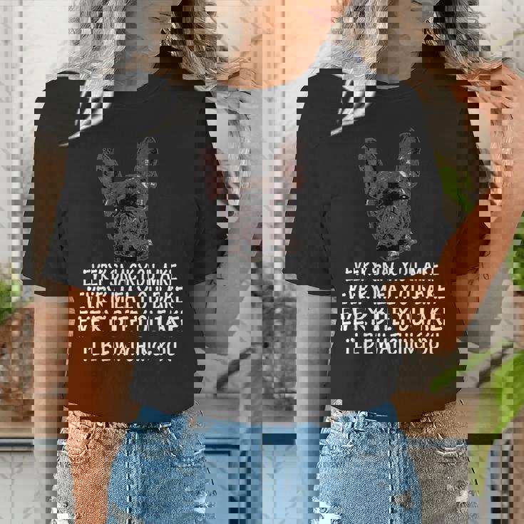 Every Snack You Make French Bulldog Mom And Frenchie Dad Women's T-Shirt