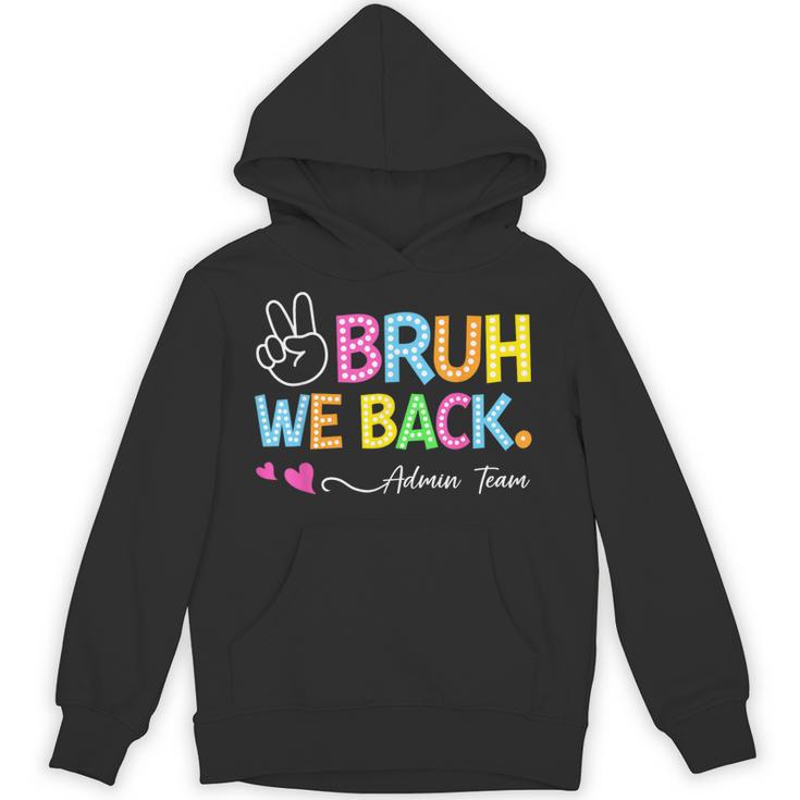 Bruh We Back Admin Team Back To School First Day Of School Hoodie