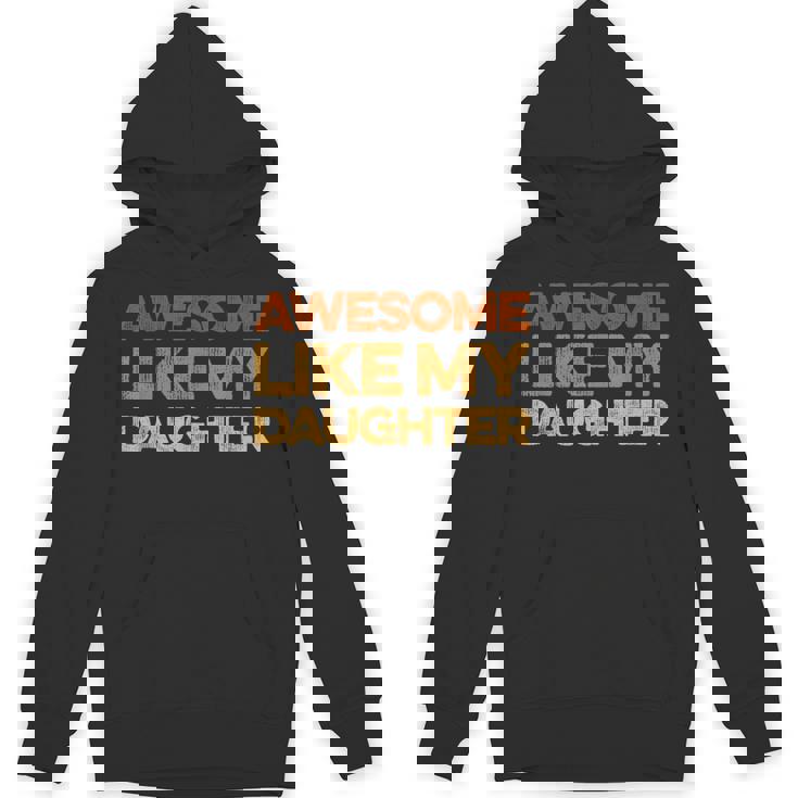 Dad Quote Fathers Day Awesome Like My Daughter Hoodie