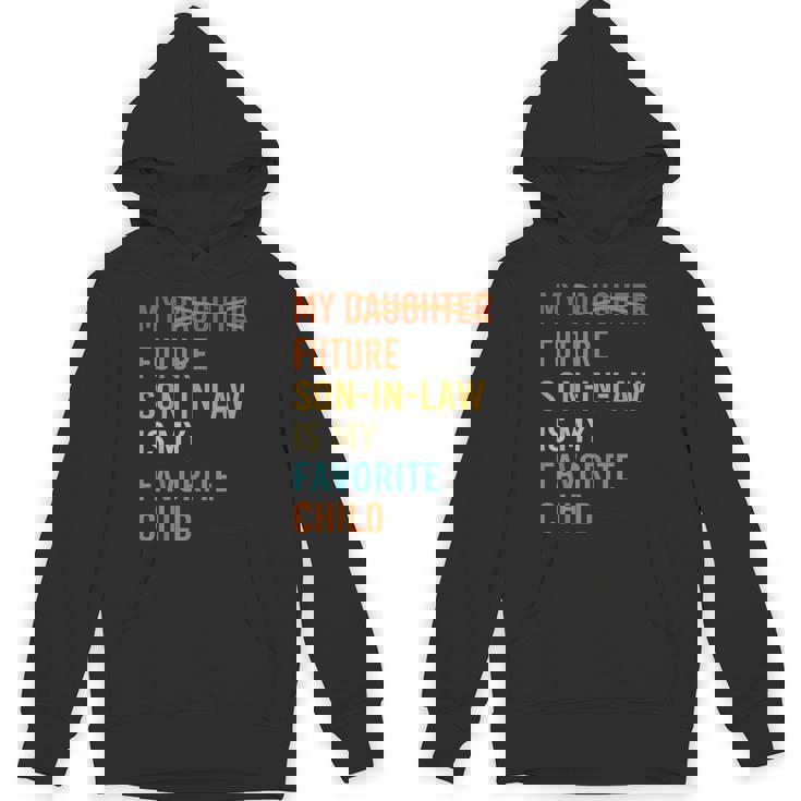 My Future Son In Law Is My Favorite Child Future Son-In-Law Hoodie