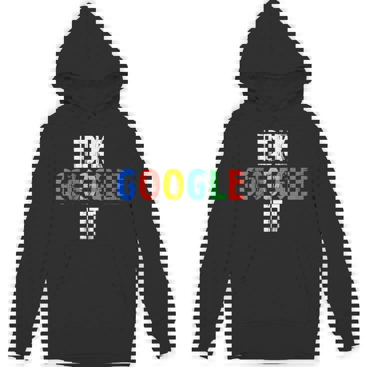 Idk、グーグルそれ Hoodie