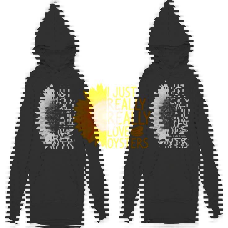 I Just Really Love Oysters ギフト レディース メンズ Mollusc ひまわり Hoodie