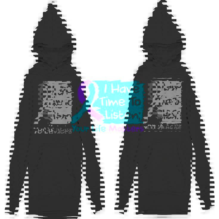 I Have Time To Listen Your Life Matters Suicide Prevention Hoodie