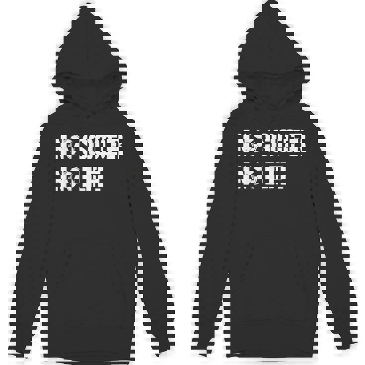 ノーサッカーノーライフ サッカー好き アウトドア好き フットサル好き クール サッカーサークル フットサル サッカー Hoodie