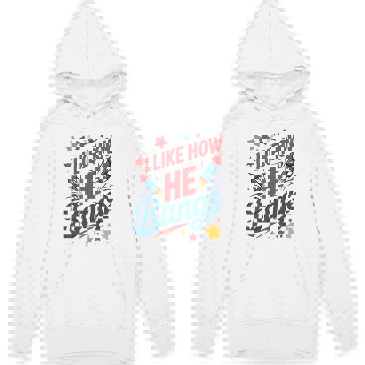 I Like How He Bangs Fireworks Couple 4Th Of July Hoodie