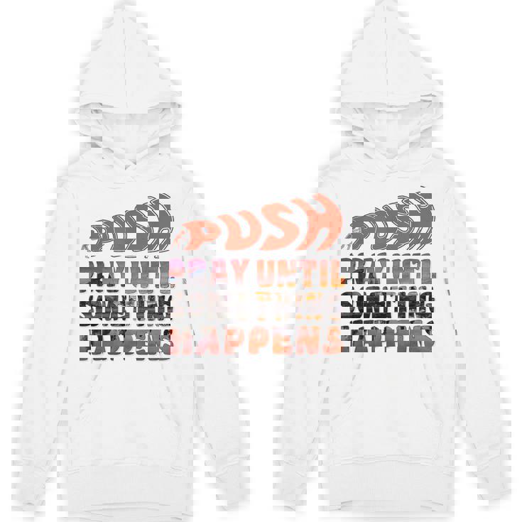 Pray Untilomething Happens インスピレーショナル クリスチャン パーカー