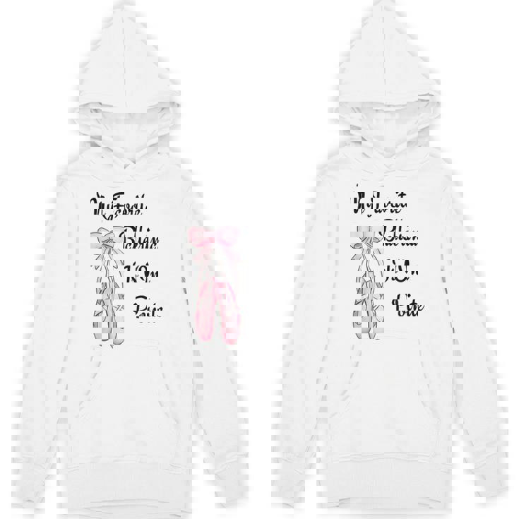 バレエバレリーナダンス My Favorite Ballerina Is On Pointe Hoodie