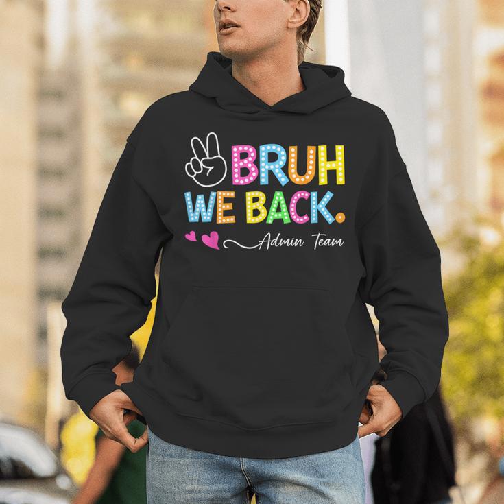 Bruh We Back Admin Team Back To School First Day Of School Hoodie
