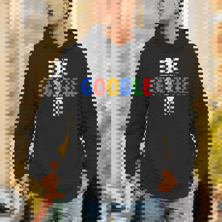 Idk、グーグルそれ Hoodie
