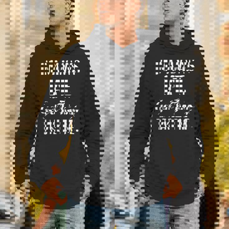 いつも遅刻するよいいことには時間がかかる Hoodie