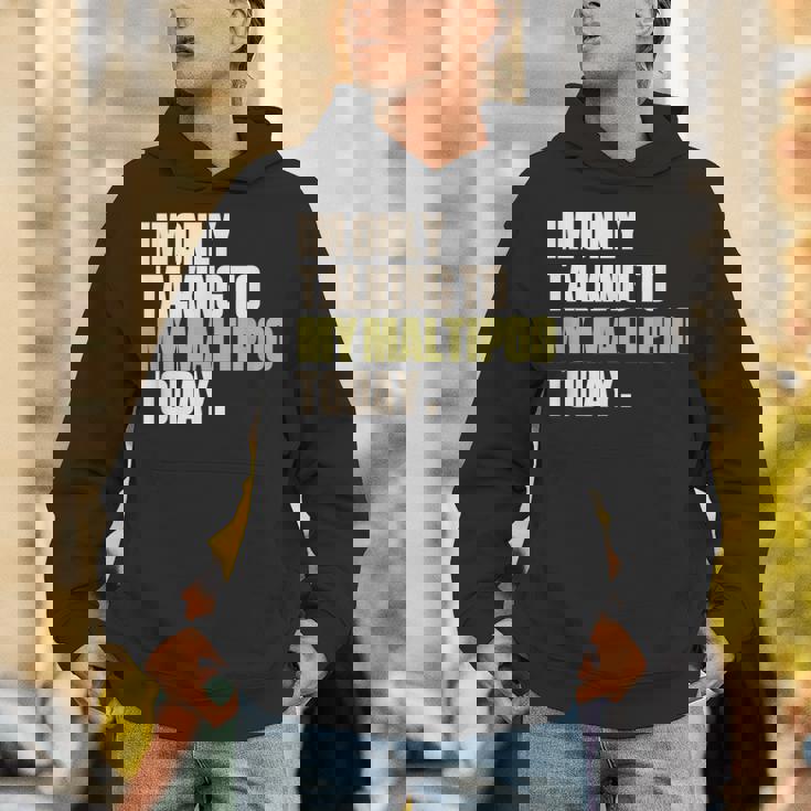 今日は私のマルプーとだけ話している Hoodie