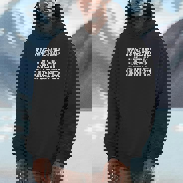 Awesome Like My Daughter Dad Fathers Day 2025 Hoodie