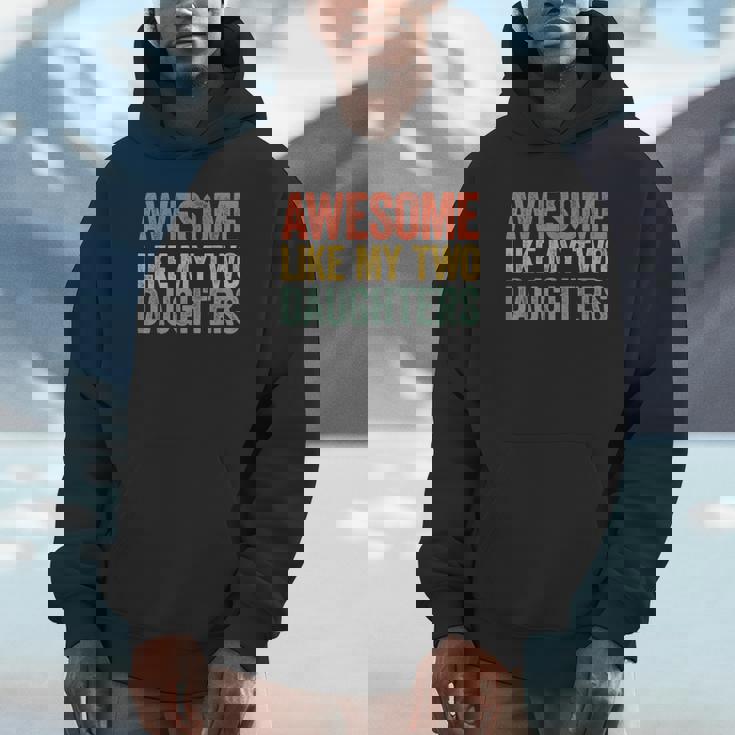 Awesome Like My Two Daughters Dad Fathers Day Hoodie