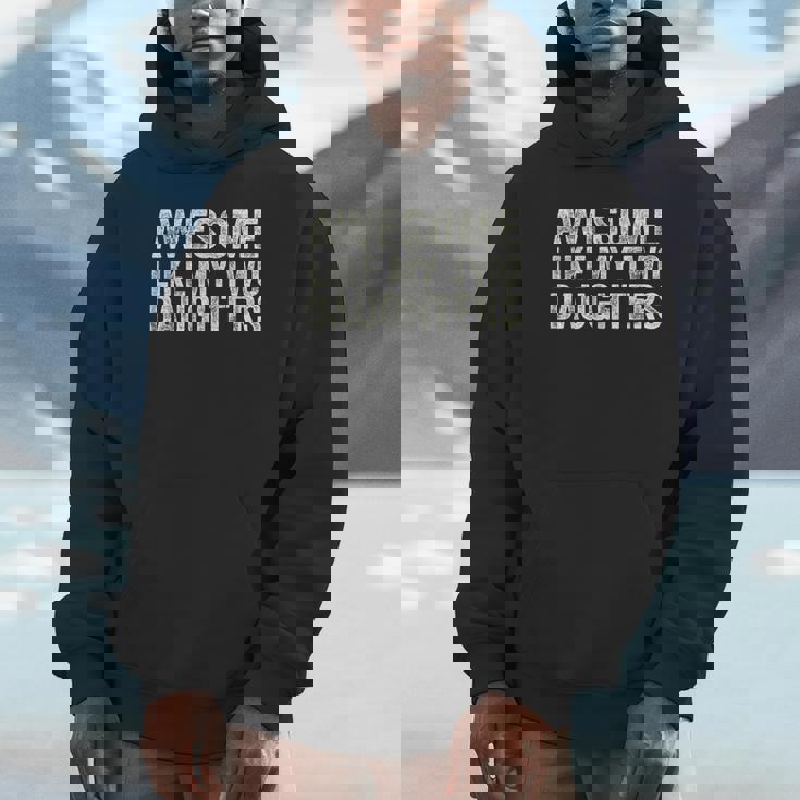 Awesome Like My Two Daughters Fathers Day Dad 2024 Hoodie