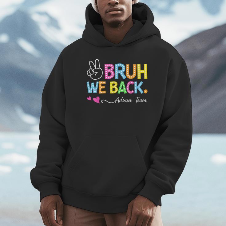 Bruh We Back Admin Team Back To School First Day Of School Hoodie