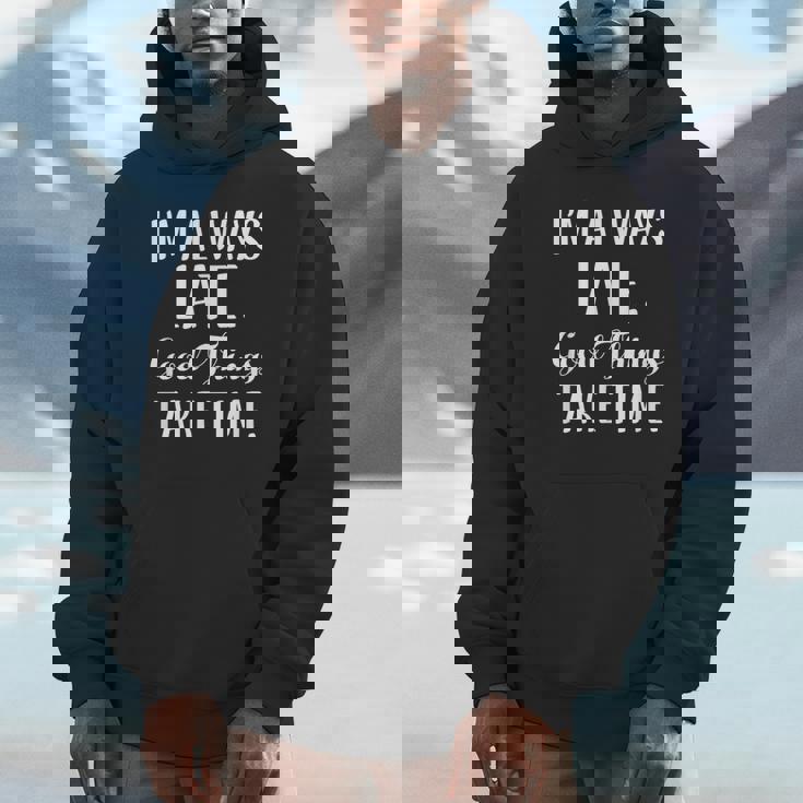 いつも遅刻するよいいことには時間がかかる Hoodie